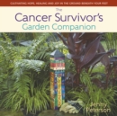 The Cancer Survivor's Garden Companion : Cultivating Hope, Healing and Joy in the Ground Beneath Your Feet - eBook