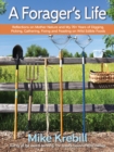 A Forager's Life : Reflections on Mother Nature and my 70+ years of Digging, Picking, Gathering, Fixing and Feasting on Wild Edible Foods - Book