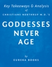 Goddesses Never Age by Christiane Northrup M.D. | Key Takeaways & Analysis : The Secret Prescription for Radiance, Vitality, and Well-Being - eBook