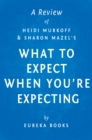 What to Expect When You're Expecting by Heidi Murkoff and Sharon Mazel | A Review - eBook