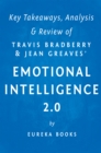 Emotional Intelligence 2.0: by Travis Bradberry and Jean Greaves | Key Takeaways, Analysis & Review - eBook