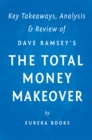 The Total Money Makeover: by Dave Ramsey | Key Takeaways, Analysis & Review : A Proven Plan for Financial Fitness - eBook