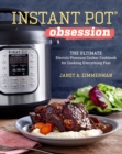 Instant Pot(R) Obsession : The Ultimate Electric Pressure Cooker Cookbook for Cooking Everything Fast - eBook