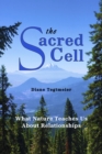 THE SACRED CELL : WHAT NATURE TEACHES US ABOUT RELATIONSHIPS - eBook