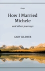 How I Married Michele : and Other Journeys, Essays - eBook