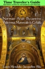 The Time Traveler's Guide to Norman-Arab-Byzantine Palermo, Monreale and Cefalu - eBook