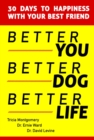 Better You, Better Dog, Better Life : 30 Days to Happiness with Your Best Friend - eBook