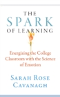 The Spark of Learning : Energizing the College Classroom with the Science of Emotion - eBook