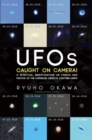 UFOs Caught on Camera : A Spiritual Investigation on Videos and Photos of the Luminous Objects Visiting Earth - eBook