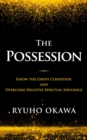 The Possession : Know the Ghost Condition and Overcome Negative Spiritual Influence - eBook