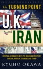 The Turning Point for the U. K. and Iran : Spiritual Interviews with the Guardian Spirits of Johnson, Rouhani, Khamenei and Trump - eBook