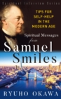 Spiritual Messsages from Samuel Smiles (Spiritual Interview Series) : Tips for Self-Help in the Modern Age - eBook
