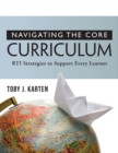 Navigating the Core Curriculum : RTI Stragegies to Support Every Learner - eBook