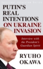 Putin's Real Intentions on Ukraine Invasion : Interview with the President's Guardian Spirit - eBook