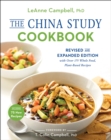The China Study Cookbook : Revised and Expanded Edition with Over 175 Whole Food, Plant-Based Recipes - Book