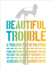 Beautiful Trouble : A Toolbox for Revolution - eBook