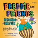 Freddie and Friends - Becoming Unstuck : A Story About Letting Go of Your Worry Bug - Book