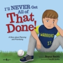 I'Ll Never Get That Done! : A Story About Planning and Prioritizing - Book
