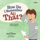 How Do I Remember All That? : A Story to Improve Working Memory - Book