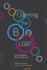 Claiming the B in LGBT : Illuminating the Bisexual Narrative - Book
