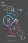 Claiming the B in LGBT : Illuminating the Bisexual Narrative - eBook