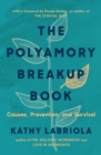 The Polyamory Breakup Book : Causes, Prevention, and Survival - eBook