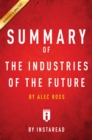 Summary of The Industries of the Future : by Alec Ross | Includes Analysis - eBook