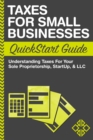 Taxes for Small Businesses QuickStart Guide : Understanding Taxes for Your Sole Proprietorship, StartUp & LLC - eBook