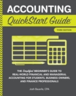 Accounting QuickStart Guide : The Simplified Beginner's Guide to Financial & Managerial Accounting For Students, Business Owners and Finance Professionals - eBook