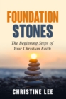 Foundation Stones : The Beginning Steps of Your Christian Faith - eBook