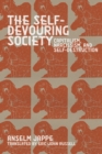 The Self-Devouring Society : Capitalism, Narcissism, and Self-Destruction - eBook