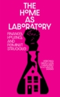 The Home as Laboratory : Finance, Housing, and Feminist Struggle - Book