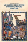 Le Guerre Dei Comuni control L'Imero 1176-1266 - eBook