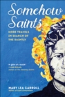 Somehow Saints : More Travels in Search of the Saintly - Book