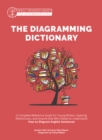The Diagramming Dictionary : A Complete Reference Tool for Young Writers, Aspiring Rhetoricians, and Anyone Else Who Needs to Understand How English Works - eBook