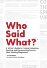 Who Said What? : A Writer's Guide to Finding, Evaluating, Quoting, and Documenting Sources (and Avoiding Plagiarism) - Book
