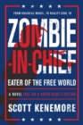 Zombie-in-Chief: Eater of the Free World : A Novel Take on a Brain-Dead Election - eBook
