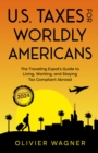 U.S. Taxes for Worldly Americans : The Traveling Expat's Guide to Living, Working, and Staying Tax Compliant Abroad - eBook