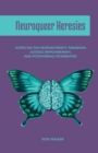Neuroqueer Heresies : Notes on the Neurodiversity Paradigm, Autistic Empowerment, and Postnormal Possibilities - Book