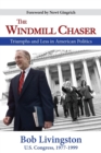 The Windmill Chaser : Triumphs and Less in American Politics - eBook