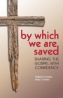 By Which We Are Saved : Sharing the Gospel with Confidence - eBook