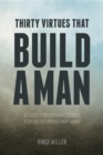 Thirty Virtues that Build a Man : A Conversational Guide for Mentoring Any Man - eBook