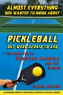 Almost Everything You Wanted to Know about Pickleball but Were Afraid to Ask - eBook