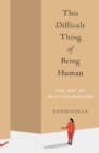 This Difficult Thing of Being Human - eBook