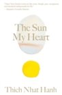 The Sun My Heart : The Companion to The Miracle of Mindfulness - Book