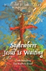 Somewhere Jesus Is Waiting : UNDERSTANDING THE RAPTURE ROAD - eBook