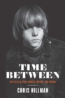 Time Between : My Life as a Byrd, Burrito Brother, and Beyond - eBook