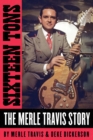 Sixteen Tons : The Merle Travis Story - eBook