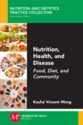 Nutrition, Health, and Disease : Food, Diet, and Community - eBook
