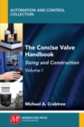 The Concise Valve Handbook, Volume I : Sizing and Construction - eBook
